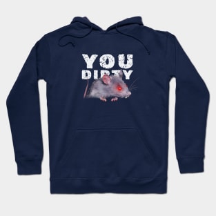 You Dirty Rat Hoodie